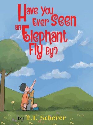 cover image of Have You Ever Seen an Elephant Fly By?